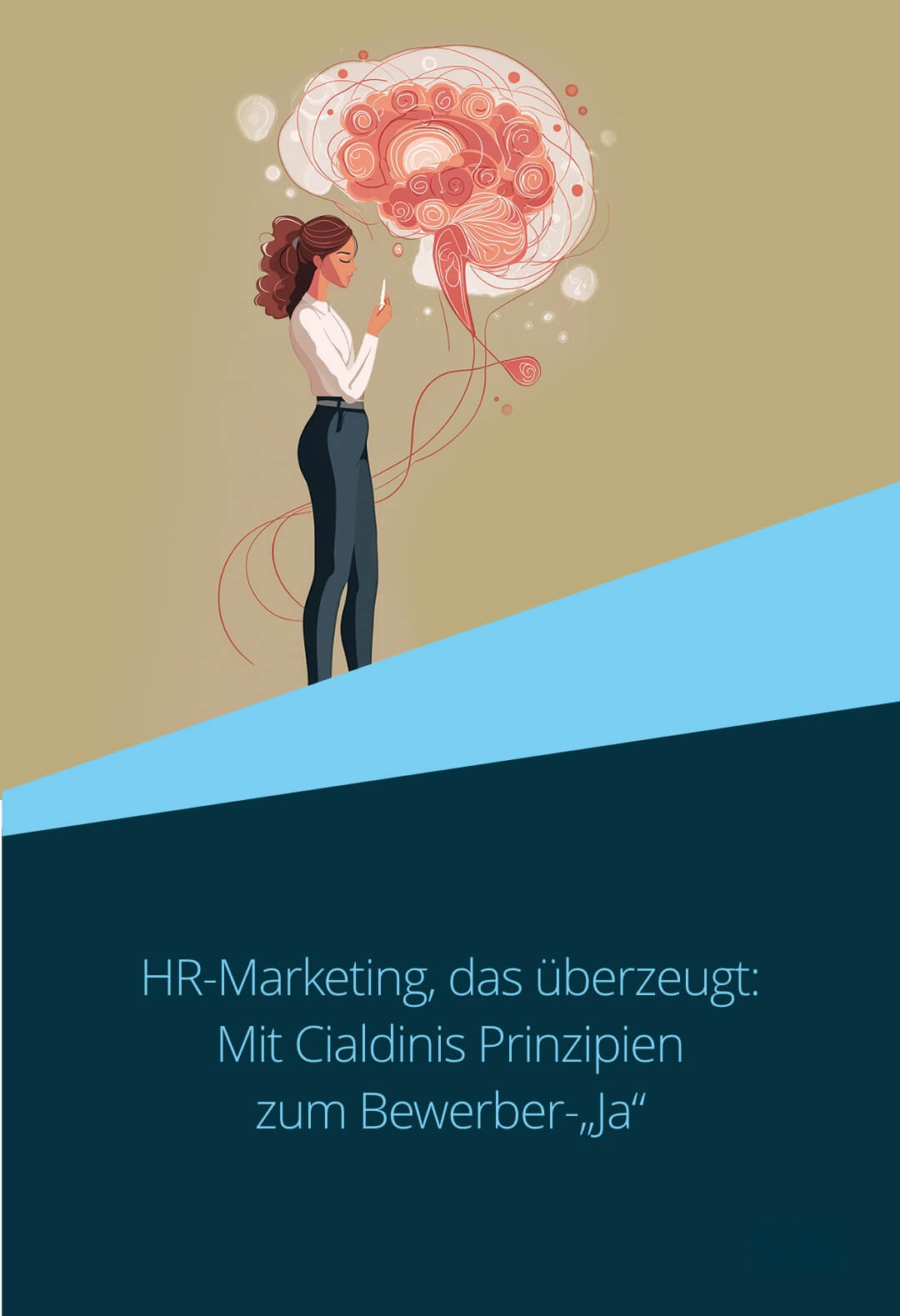 HR-Marketing, das überzeugt: Mit Cialdinis Prinzipien zum Bewerber-„Ja“