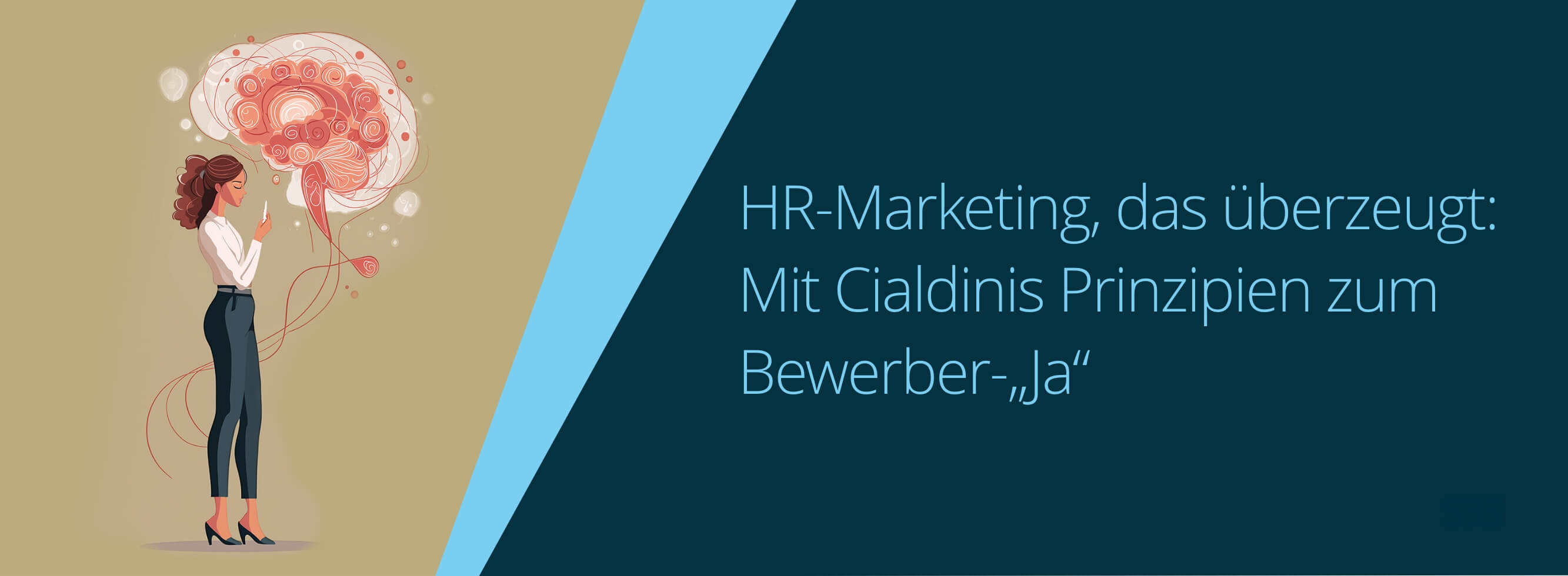 HR-Marketing, das überzeugt: Mit Cialdinis Prinzipien zum Bewerber-„Ja“