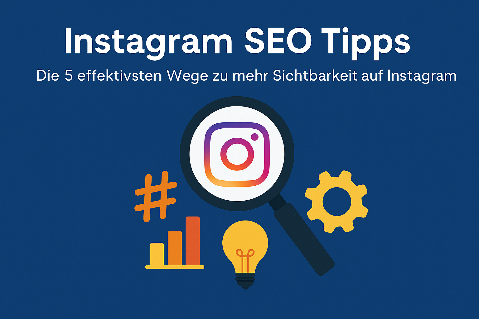 Instagram SEO Tipps: Die 5 effektivsten Wege zu mehr Sichtbarkeit auf Instagram