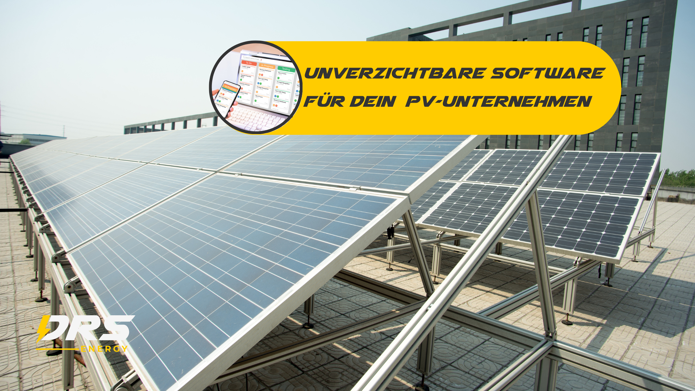 Unverzichtbare Softwarelösungen für dein Solarunternehmen