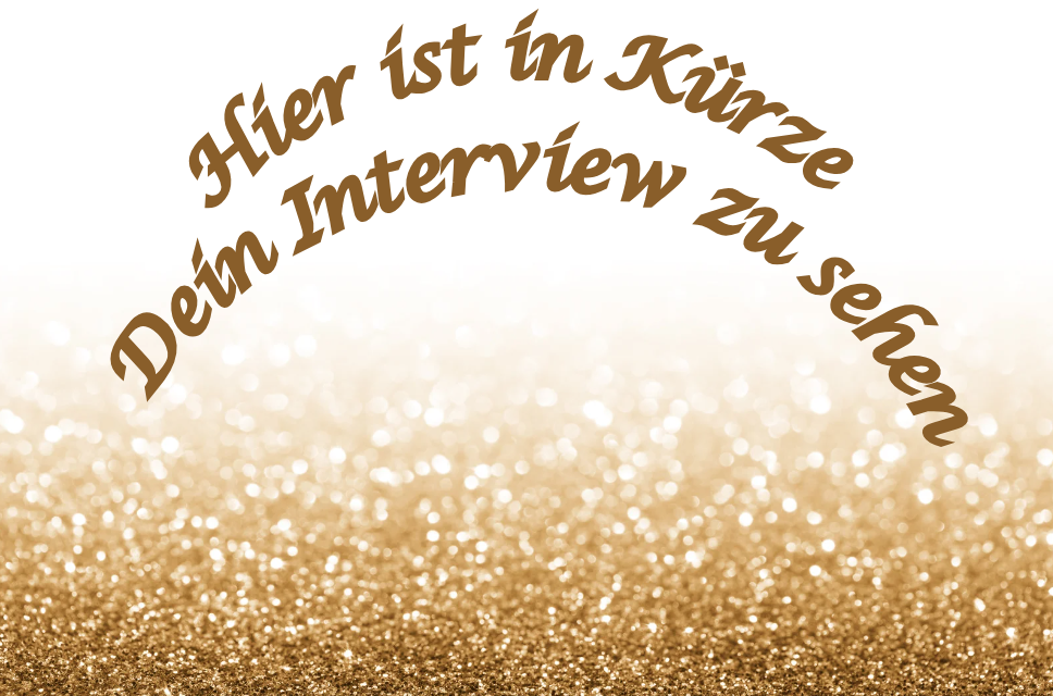 Hier in Kürze Dein Interview.png