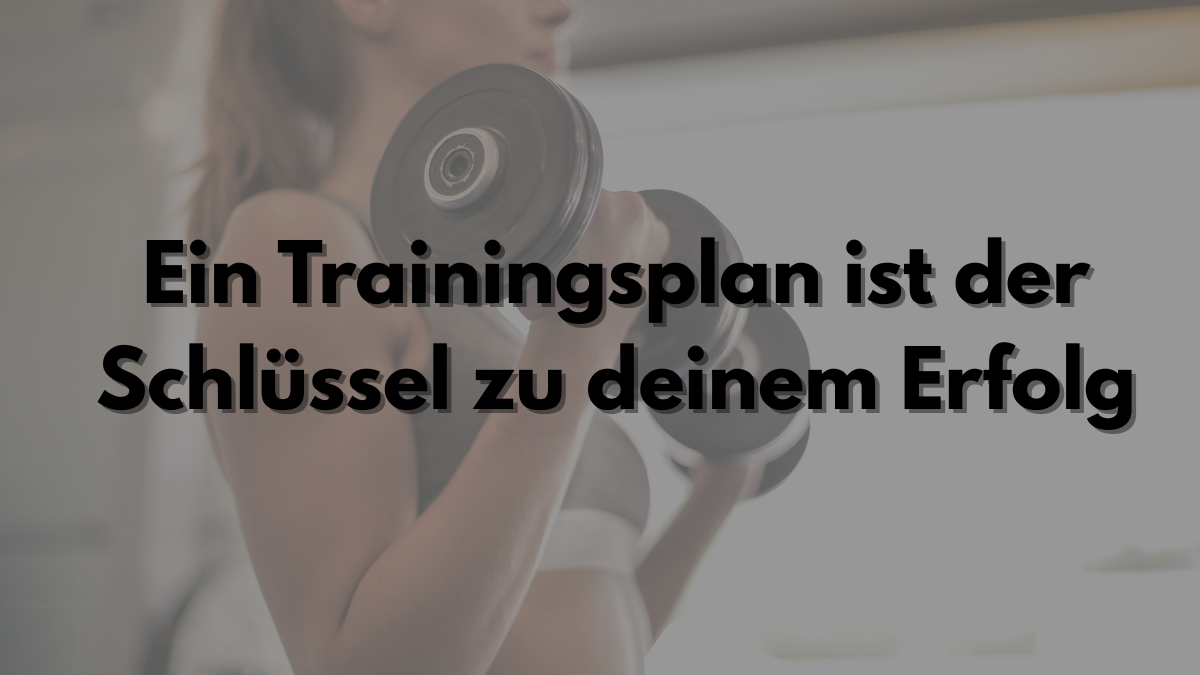 Warum ein Trainingsplan der Schlüssel zu deinem Erfolg ist