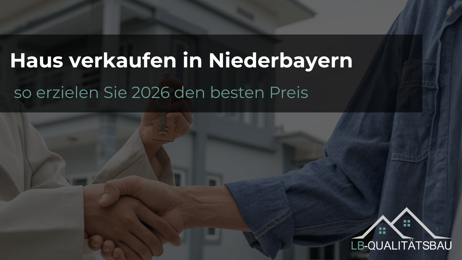 Haus verkaufen in Niederbayern – so erzielen Sie 2026 den besten Preis