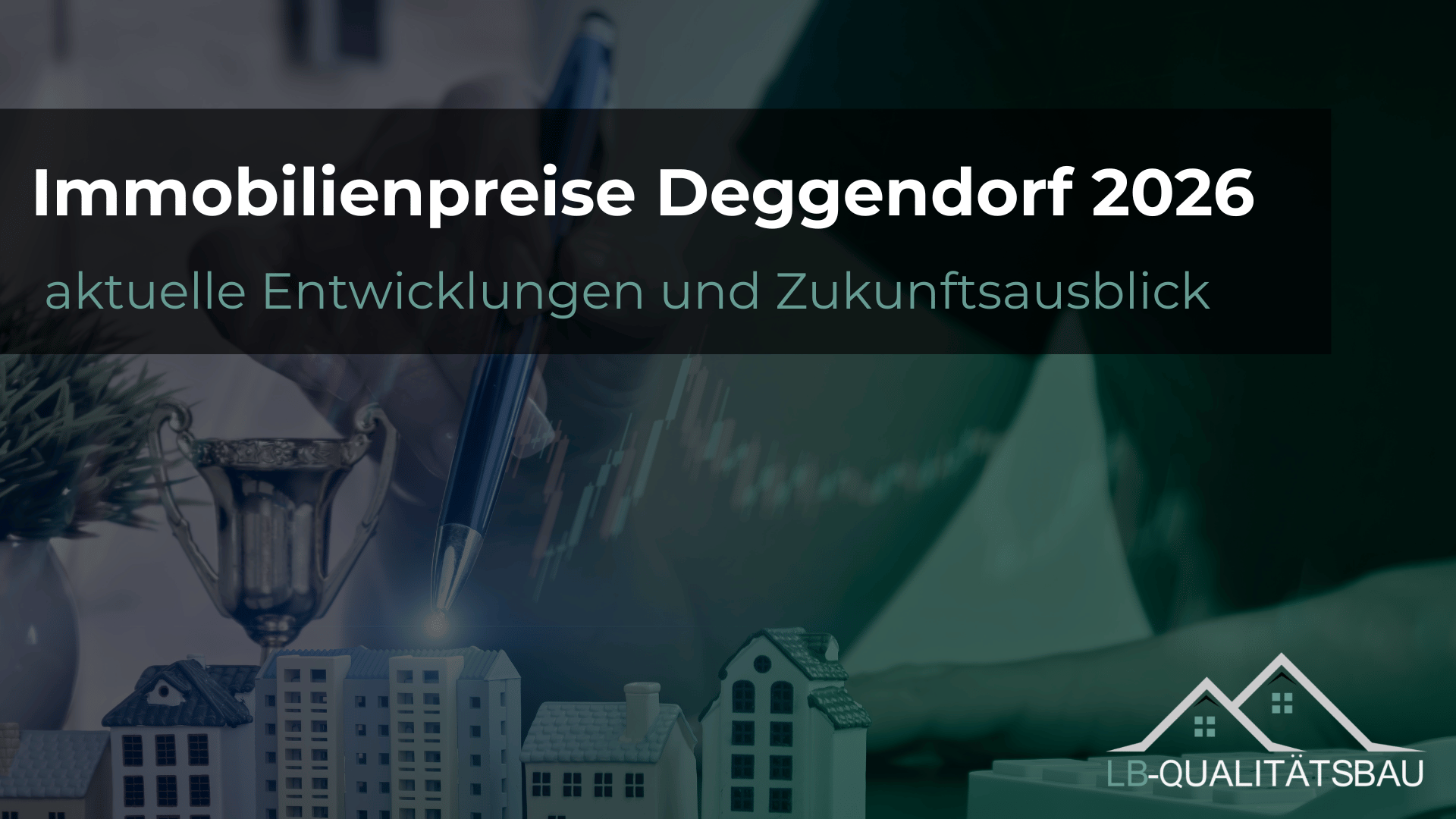Immobilienpreise Deggendorf 2026 – aktuelle Entwicklungen und Zukunftsausblick