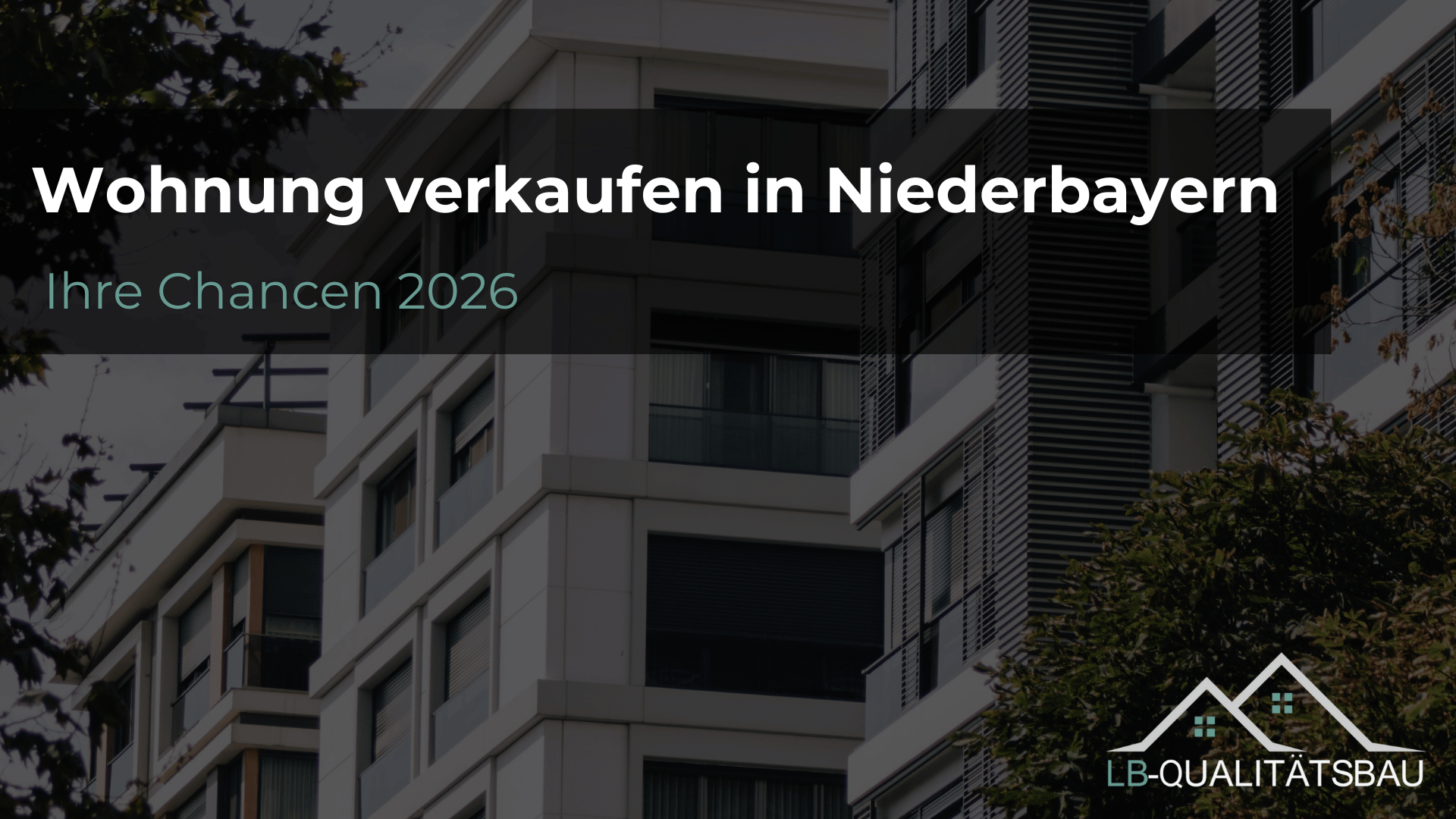 Wohnung verkaufen in Niederbayern – Ihre Chancen 2026