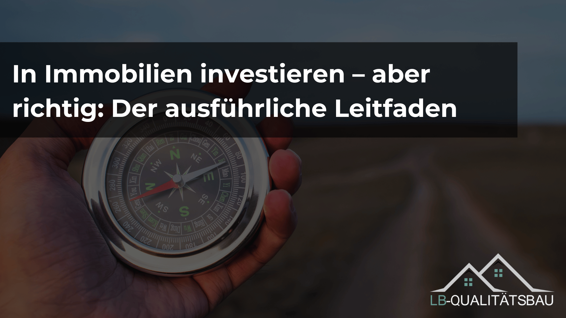 In Immobilien investieren – aber richtig: Der ausführliche Leitfaden für Niederbayern