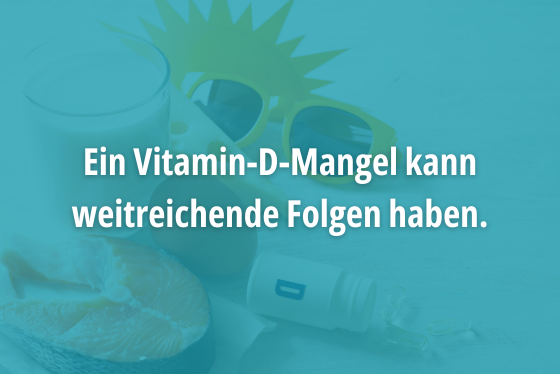 Ein Vitamin-D-Mangel kann weitreichende Folgen haben