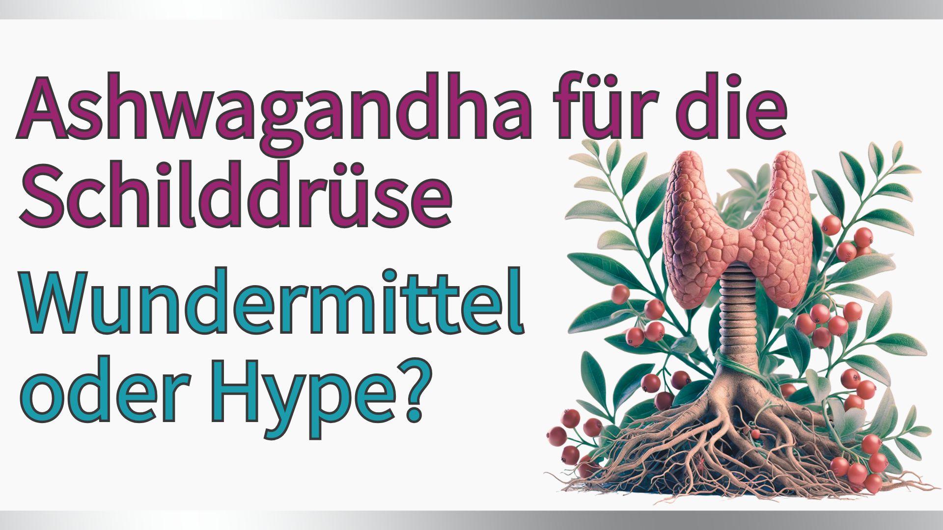 Ashwagandha im Fokus: Dein Weg zu einer gesunden Schilddrüse?