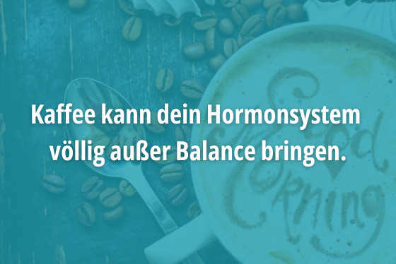 Kaffee kann das Hormonsystem langfristig völlig außer Kontrolle bringen