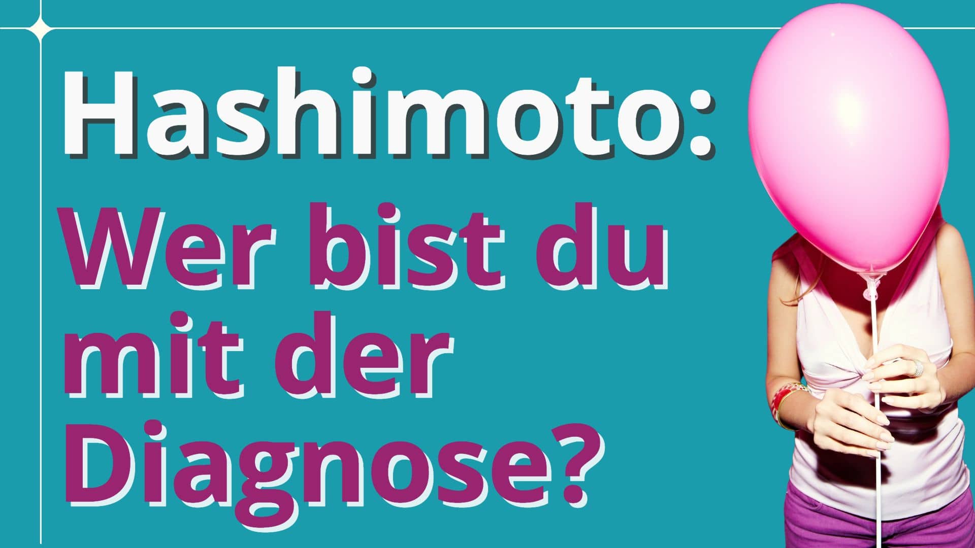 Hashimoto: Wer bist du mit der Diagnose?