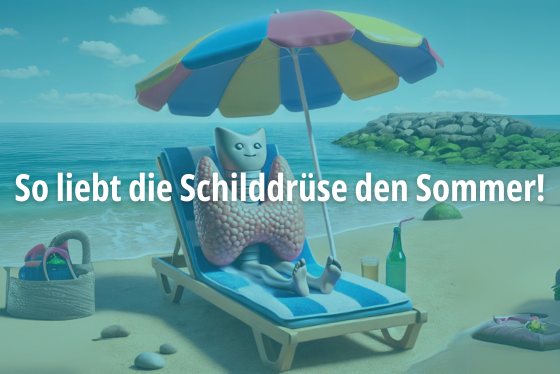 So liebt die Schilddrüse den Sommer