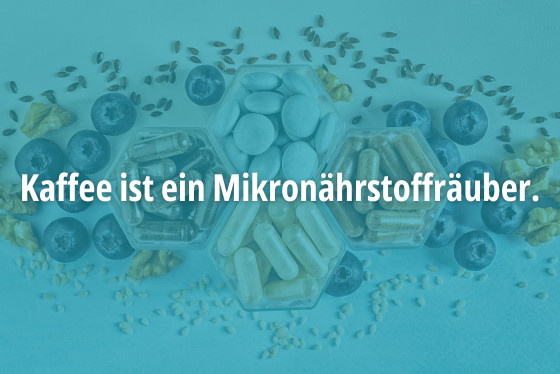 Kaffee ist ein Mikronährstoffräuber