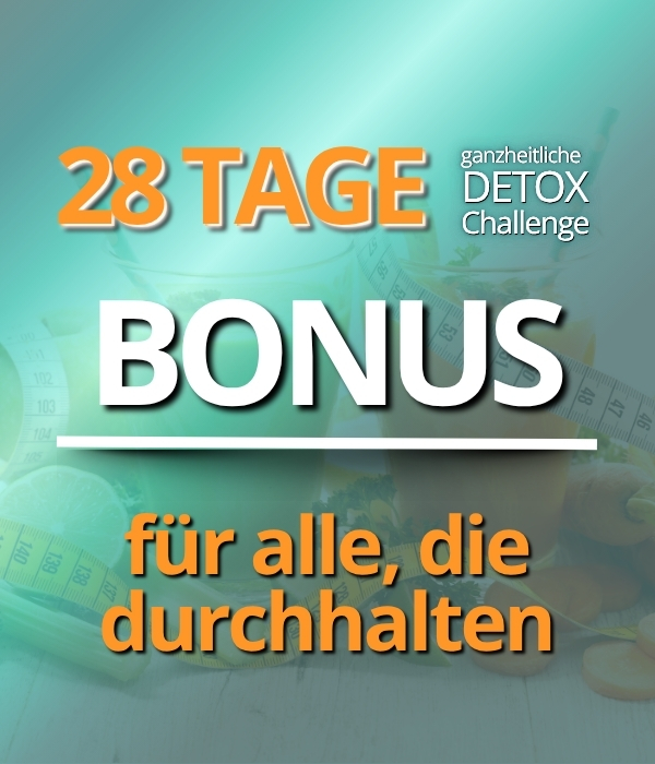 BONUS zur 28 Tage Detox-Challenge - für alle die, die 28 Tage durchhalten