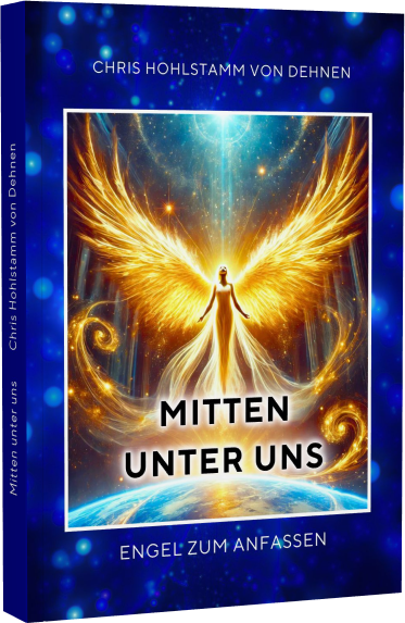 Mitten unter uns – Engel zum Anfassen" von Chris Hohlstamm von Dehnen: Entdecke, wie Engel dich im Alltag begleiten, ihre Botschaften übermitteln und dein Leben mit Weisheit und Liebe bereichern