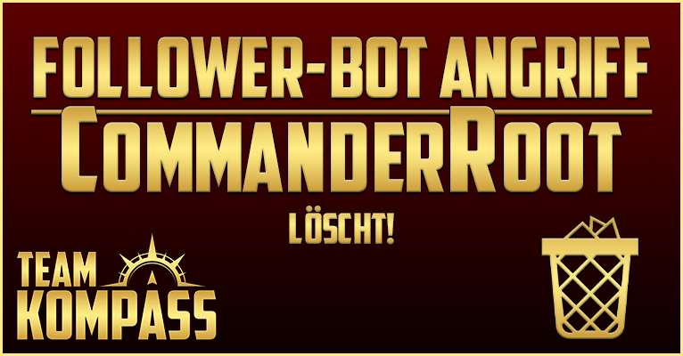 Follower-Bot Attacke? CommanderRoot löscht!