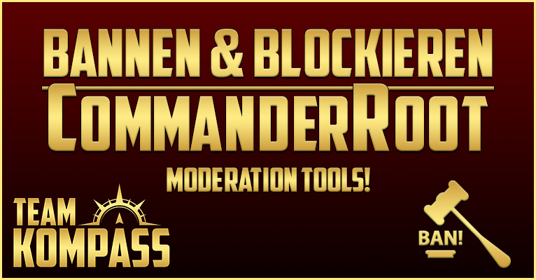 Bannen und blockieren! CommanderRoot Moderation Tools!