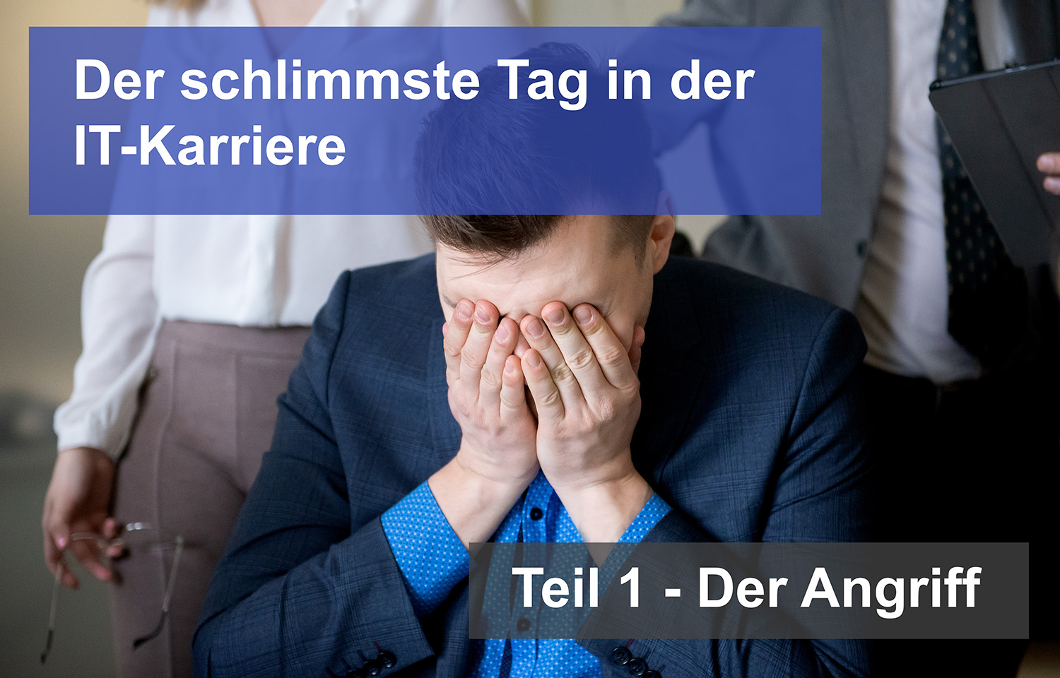 Der härteste Tag der IT-Karriere - Teil 1 (Der Angriff)