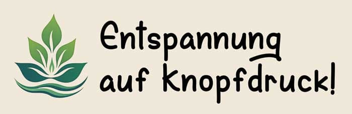 Entspannung auf Knopfdruck