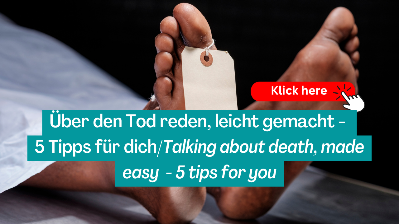 5 Tipps, um leichter über den Tod zu sprechen/5 tips to talk about death more easily