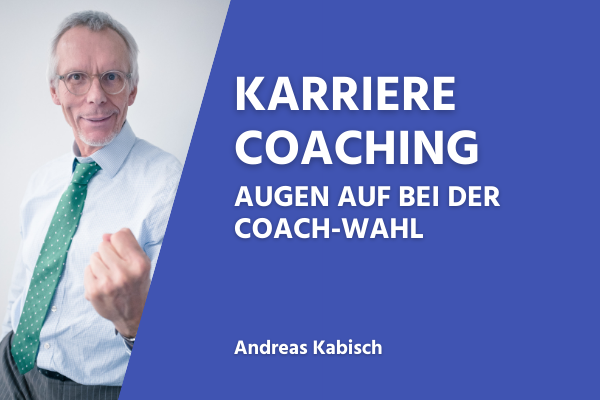 Karriere Coaching - Augen auf bei der Coach-Wahl