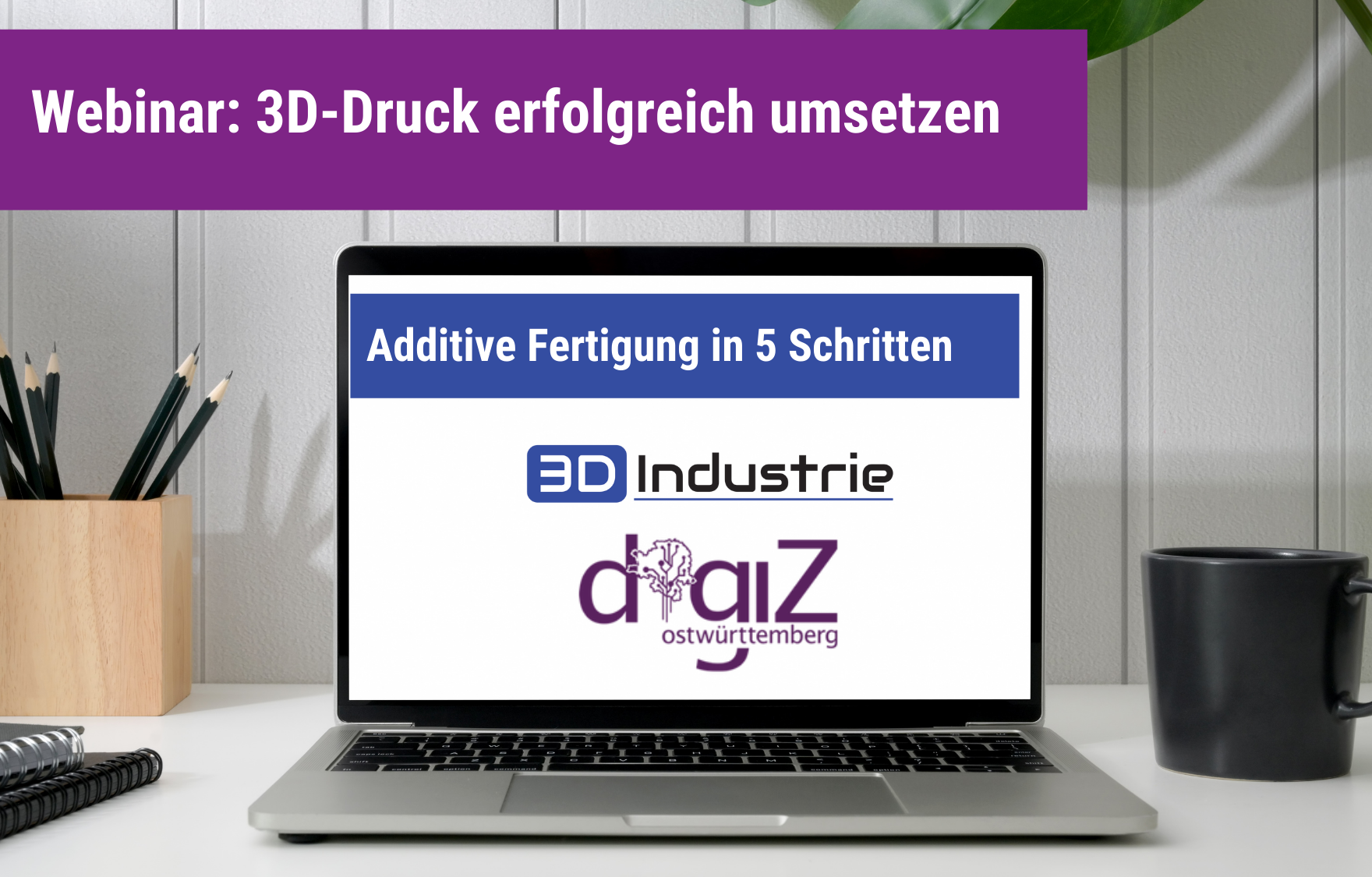 Webinar 3D DRuck Erfolgreich umsetzten