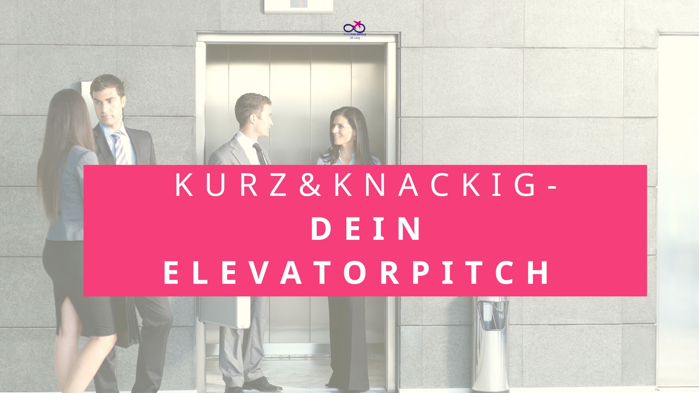 Kurz und knackig - dein Elevatorpitch