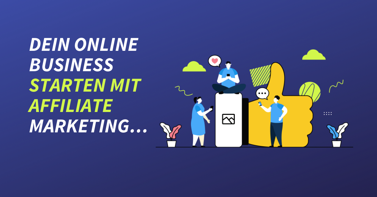 Dein Online Business starten mit Affiliate Marketing