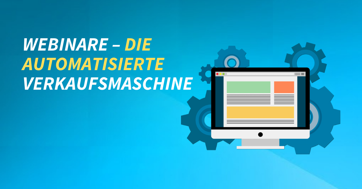 Webinare – Die automatisierte Verkaufsmaschine