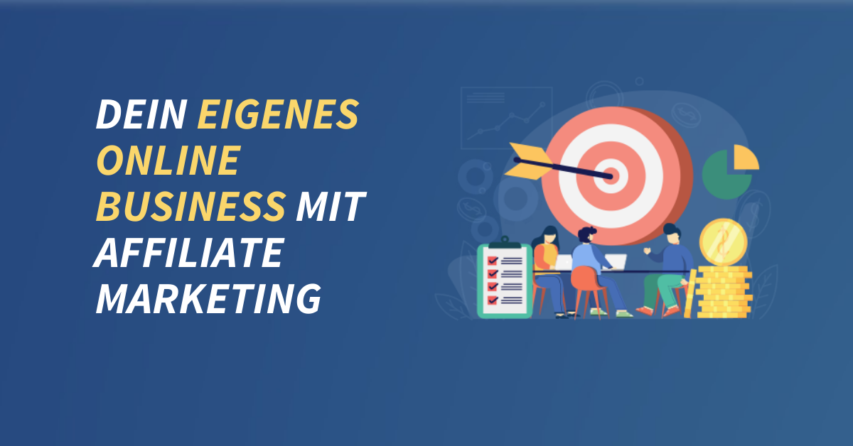 Dein eigenes Online Business mit Affiliate Marketing