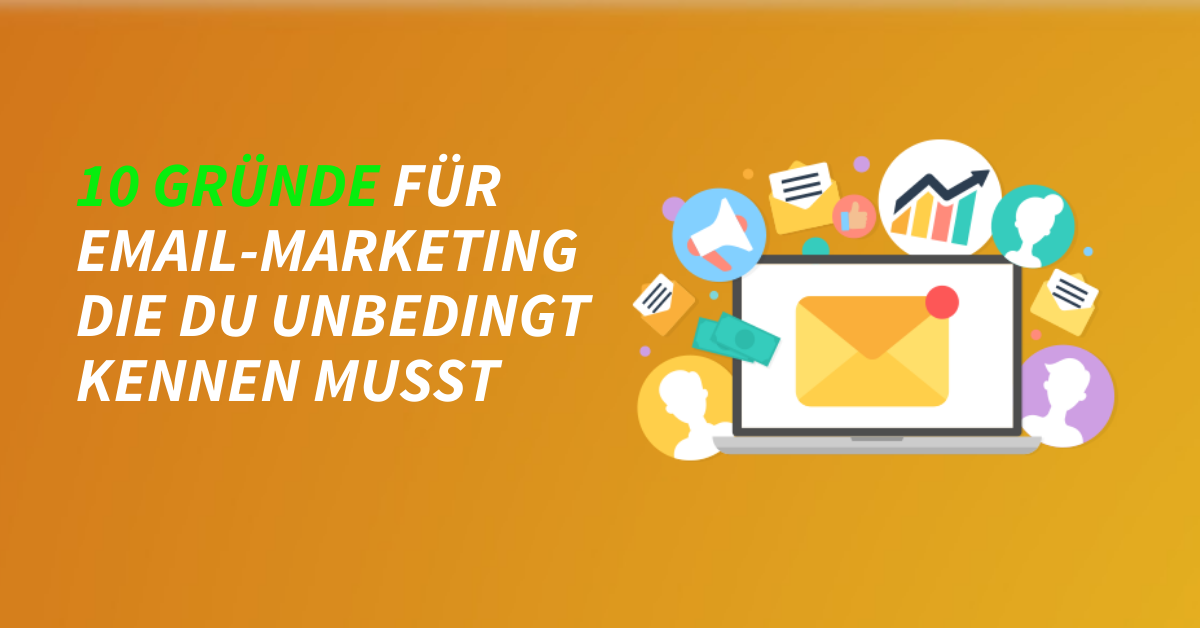 10 Gründe für E-Mail-Marketing die du unbedingt kennen mußt