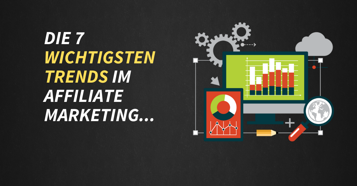 Die 7 wichtigsten Trends im Affiliate Marketing