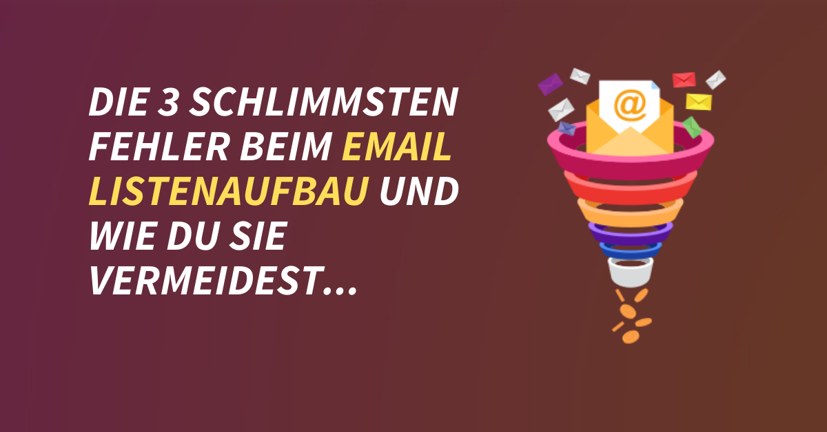 Die 3 schlimmsten Fehler beim Email-Listenaufbau und wie du sie vermeidest