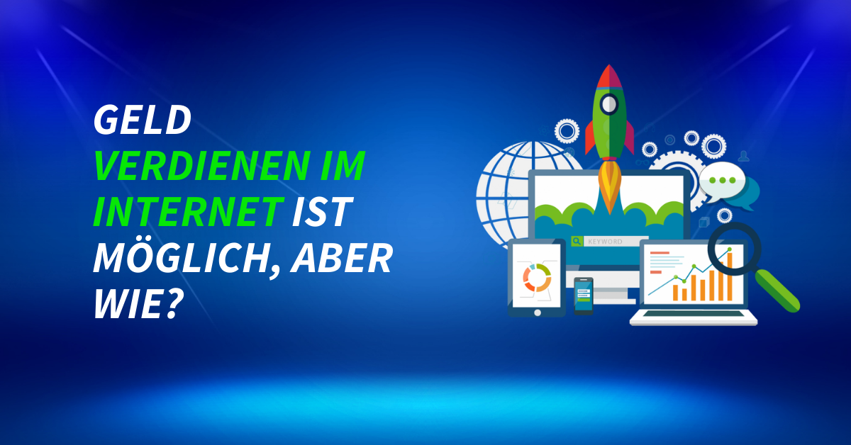 Geld verdienen im Internet ist möglich, aber wie?