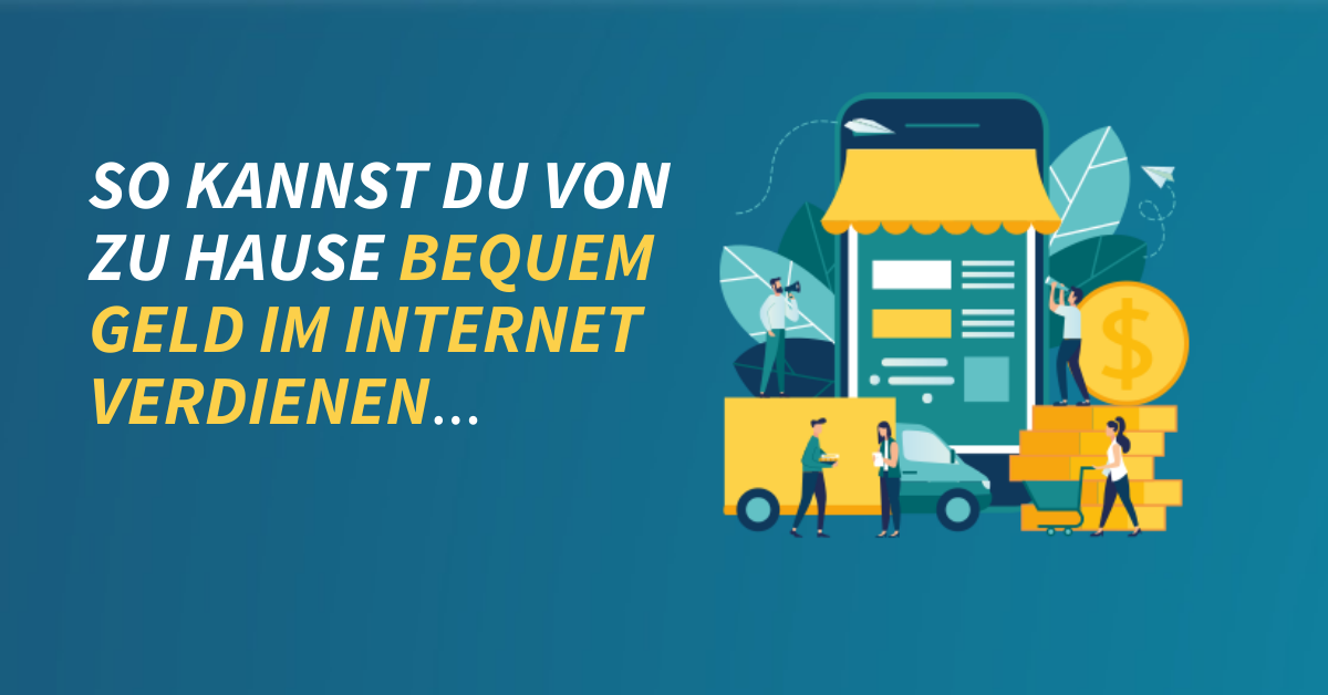 So kannst du von zu Hause bequem Geld im Internet verdienen