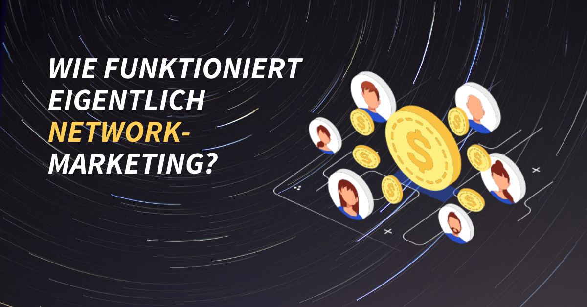 Wie funktioniert eigentlich Networkmarketing?