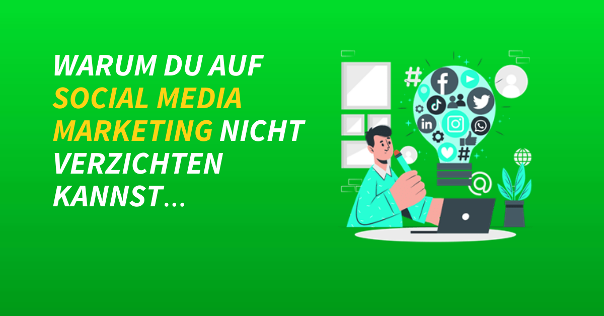 Warum du auf Social Media Marketing nicht verzichten kannst