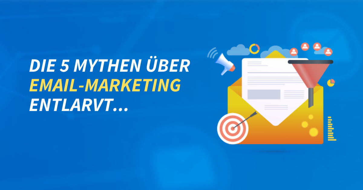 Die 5 Mythen über E-Mail-Marketing entlarvt