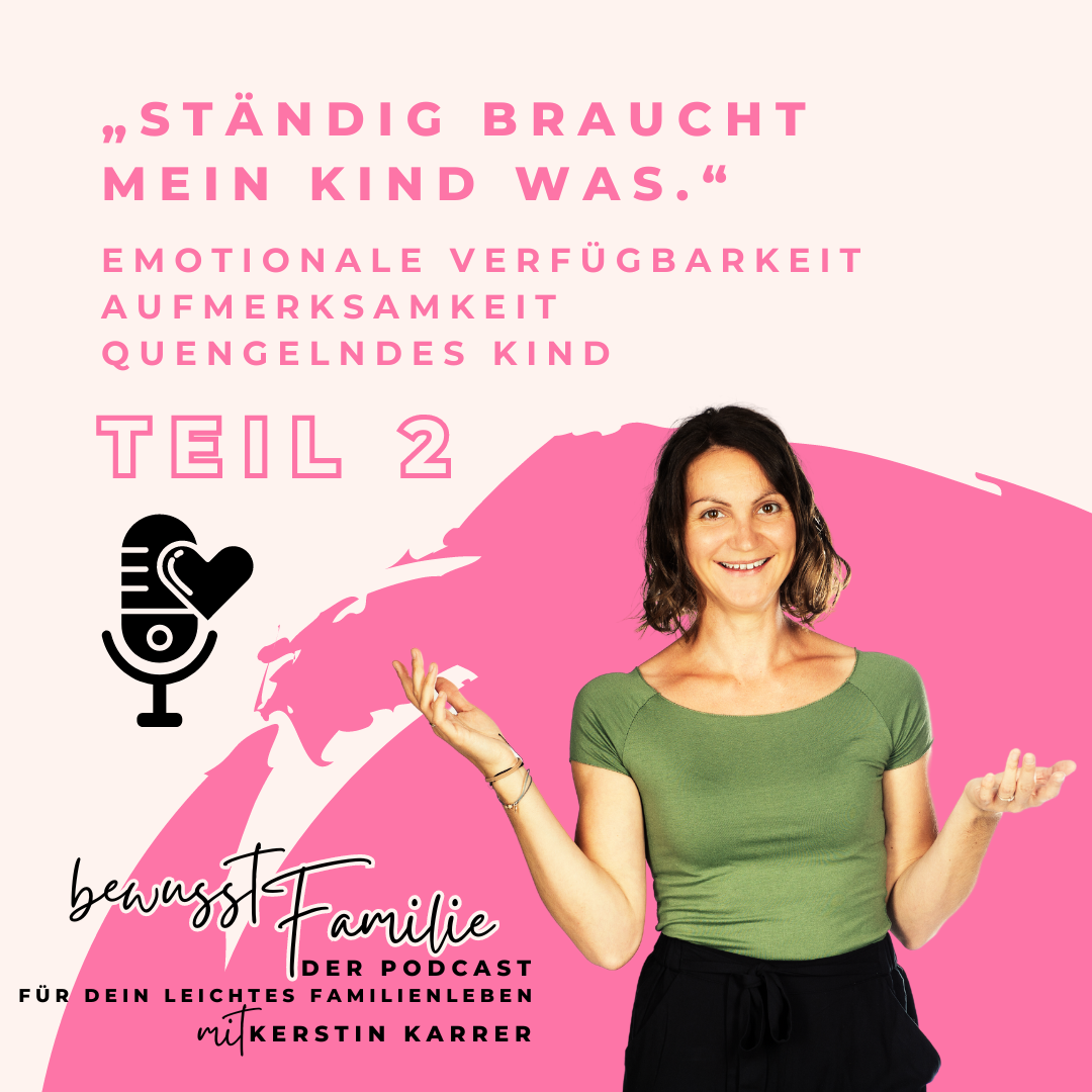 #023: „Ständig braucht mein Kind was.“ emotionale Verfügbarkeit, Aufmerksamkeit, quengelndes Kind TEIL 2