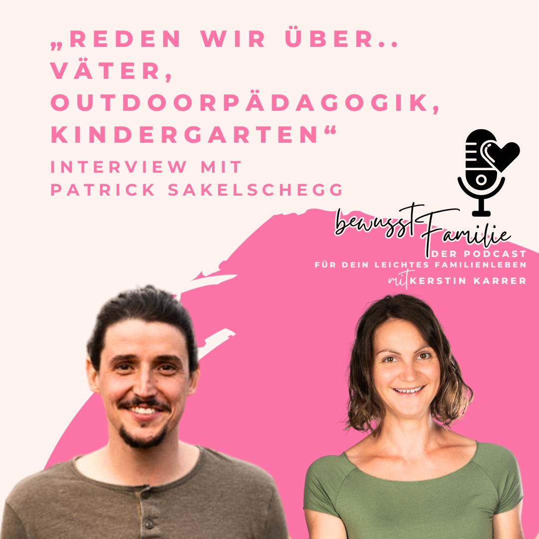 #024: „Reden wir über Väter, Outdoorpädagogik, Kindergarten“ Interview mit Patrick Sakelschegg