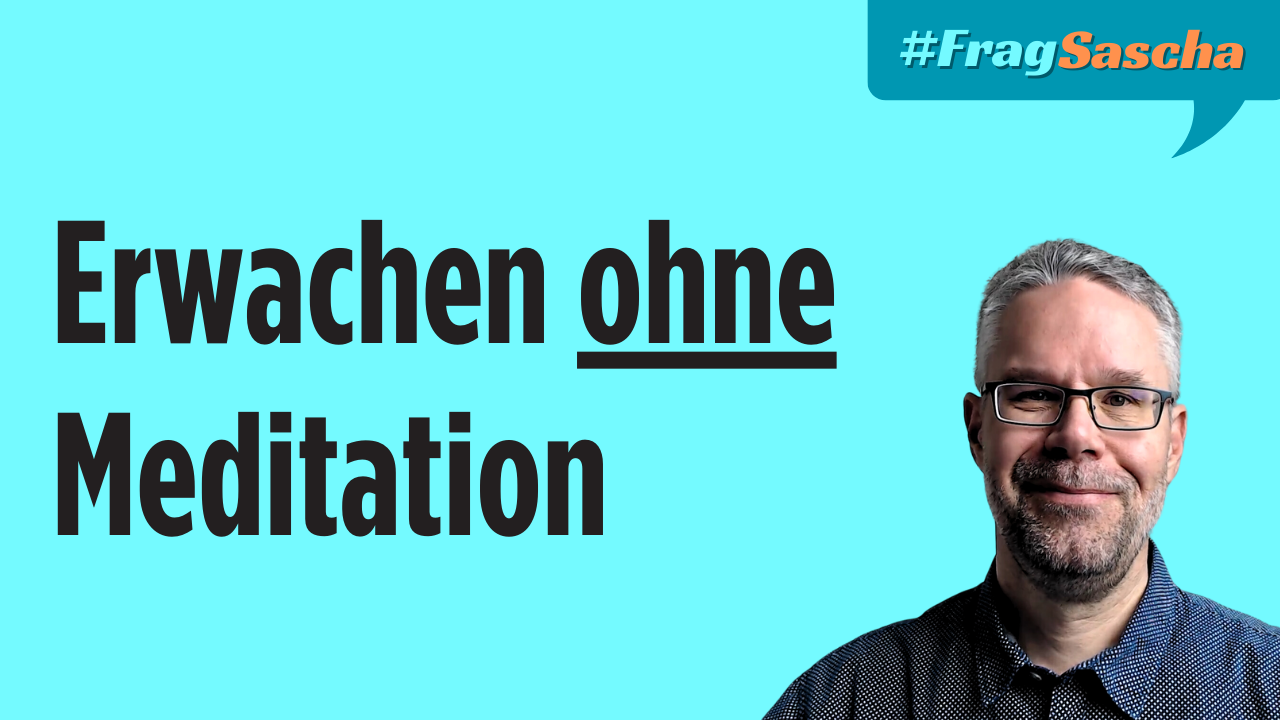 Erwachen ohne Meditation