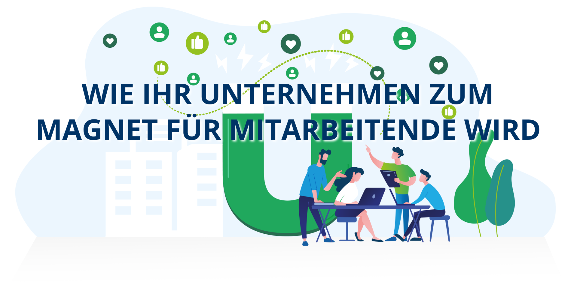 WIE IHR UNTERNEHMEN ZUM MAGNET FÜR MITARBEITENDE WIRD(2).png