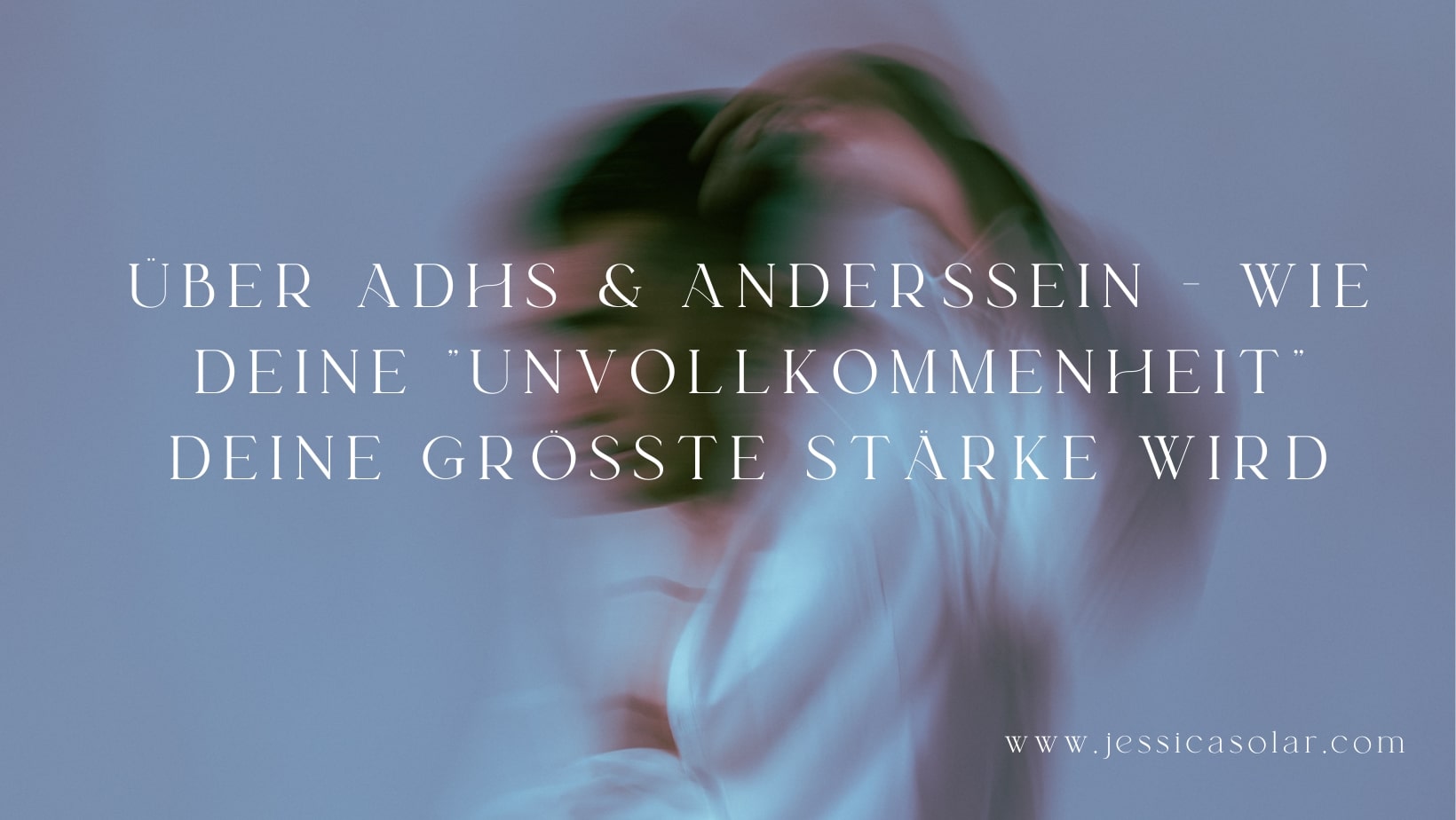 Über ADHS & Anderssein – Wie deine "Unvollkommenheit" deine größte Stärke wird