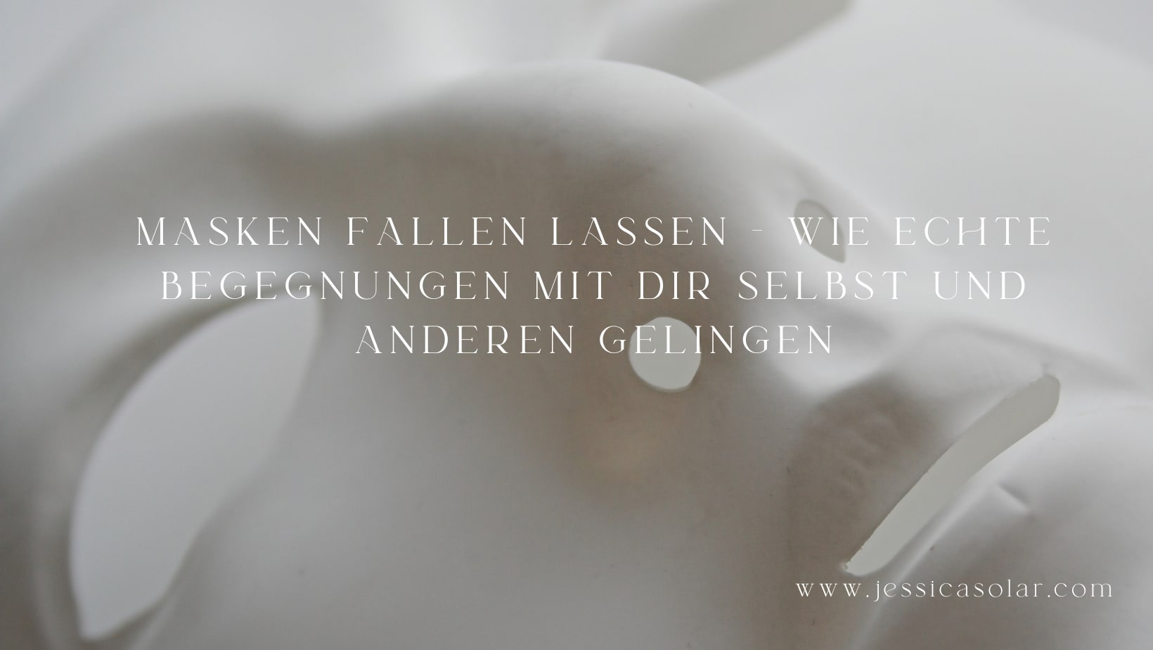 Masken fallen lassen – Wie echte Begegnungen mit dir selbst und anderen gelingen