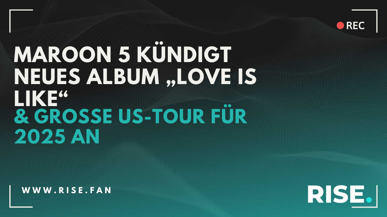 Maroon 5 kündigt achtes Studioalbum „Love Is Like“ und große US-Arenatour mit 23 Terminen an