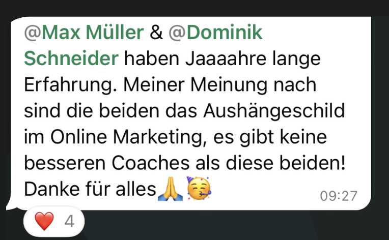 Nachricht eines Teilnehmers: Max und Dominik haben jahrelange Erfahrung, es gibt keine besseren Coaches.
