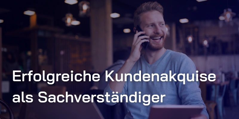 Kundenakquise für Gutachter und Sachverständige: Verkaufsprozesse, die wirklich funktionieren