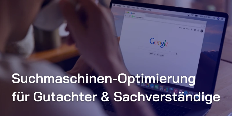 SEO für Gutachter und Sachverständige: Der Schlüssel zu nachhaltiger Online-Sichtbarkeit