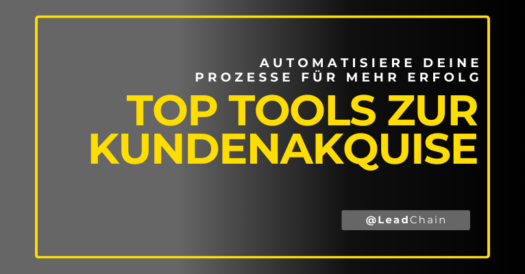 Die besten Tools zur Automatisierung deiner Kundenakquise