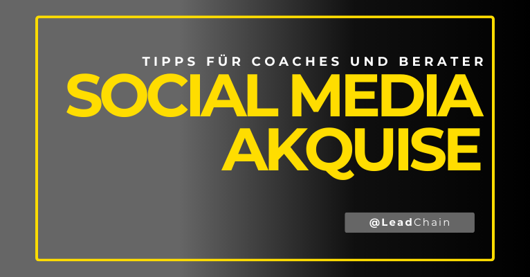 Die Rolle von Social Media in der Kundenakquise: Tipps für Berater und Coaches