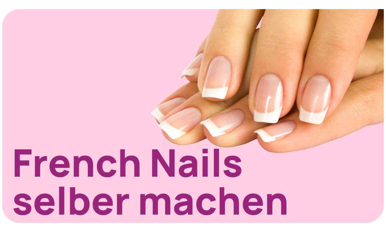 French Nails selber machen